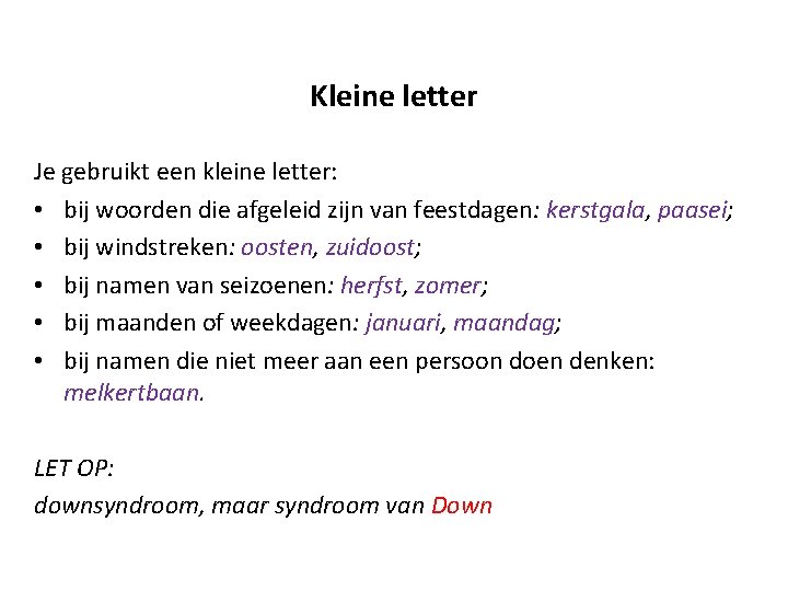 Kleine letter Je gebruikt een kleine letter: • bij woorden die afgeleid zijn van