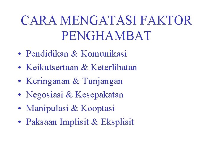 CARA MENGATASI FAKTOR PENGHAMBAT • • • Pendidikan & Komunikasi Keikutsertaan & Keterlibatan Keringanan