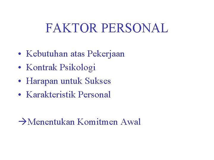 FAKTOR PERSONAL • • Kebutuhan atas Pekerjaan Kontrak Psikologi Harapan untuk Sukses Karakteristik Personal