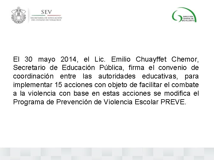 El 30 mayo 2014, el Lic. Emilio Chuayffet Chemor, Secretario de Educación Pública, firma