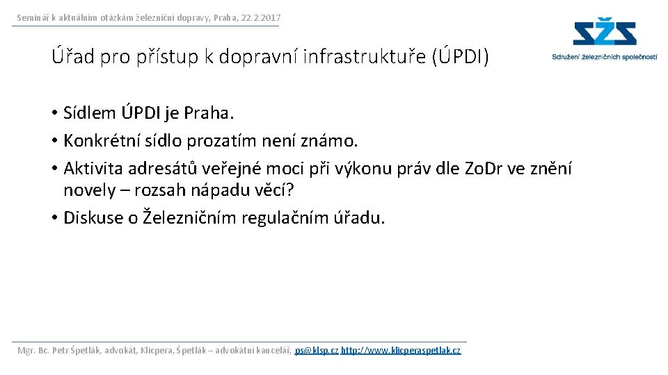 Seminář k aktuálním otázkám železniční dopravy, Praha, 22. 2. 2017 Úřad pro přístup k Seminář k aktuálním otázkám železniční dopravy, Praha, 22. 2. 2017 Úřad pro přístup k