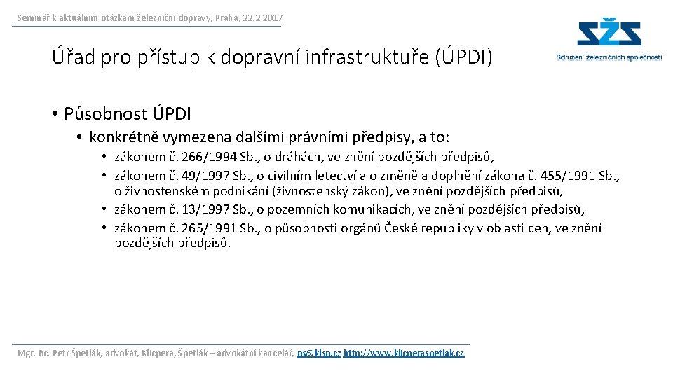 Seminář k aktuálním otázkám železniční dopravy, Praha, 22. 2. 2017 Úřad pro přístup k Seminář k aktuálním otázkám železniční dopravy, Praha, 22. 2. 2017 Úřad pro přístup k