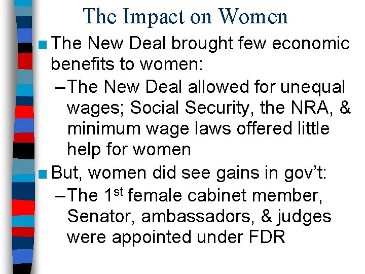 The Impact on Women ■ The New Deal brought few economic benefits to women: