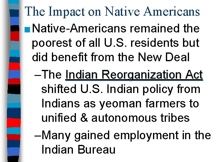 The Impact on Native Americans ■ Native-Americans remained the poorest of all U. S.