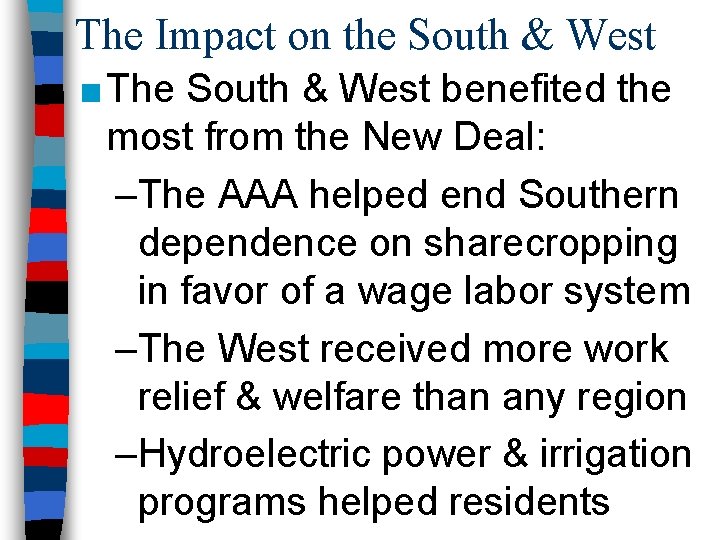 The Impact on the South & West ■ The South & West benefited the