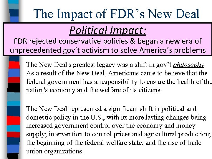 The Impact of FDR’s New Deal Political Impact: FDR rejected conservative policies & began