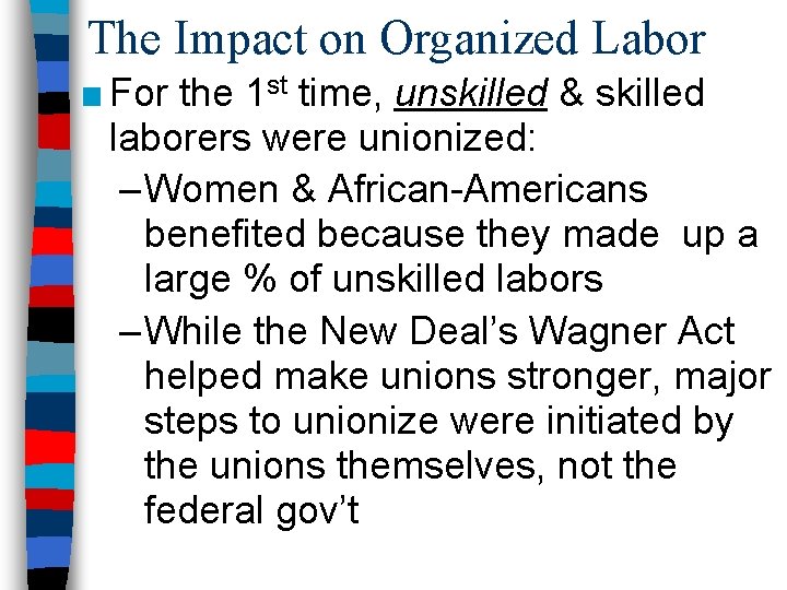 The Impact on Organized Labor ■ For the 1 st time, unskilled & skilled