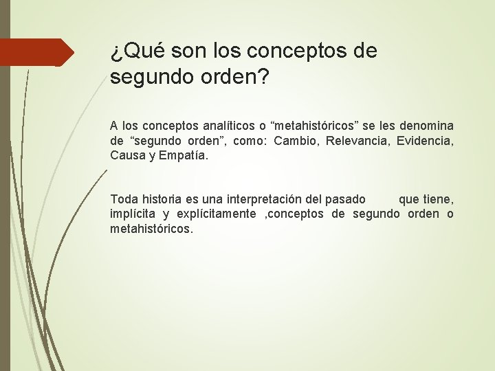 ¿Qué son los conceptos de segundo orden? A los conceptos analíticos o “metahistóricos” se