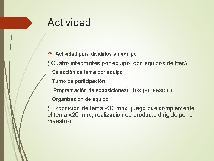 Actividad para dividirlos en equipo ( Cuatro integrantes por equipo, dos equipos de tres)