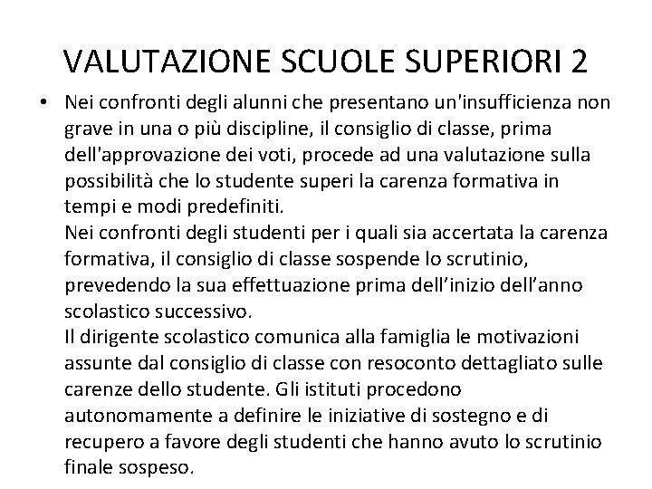 VALUTAZIONE SCUOLE SUPERIORI 2 • Nei confronti degli alunni che presentano un'insufficienza non grave