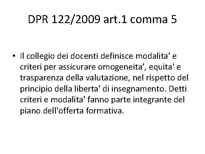 DPR 122/2009 art. 1 comma 5 • Il collegio dei docenti definisce modalita' e