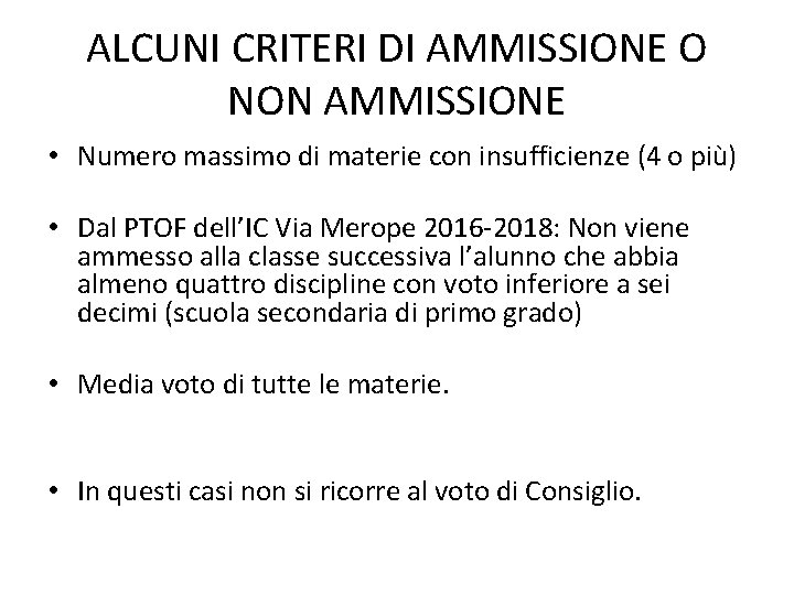 ALCUNI CRITERI DI AMMISSIONE O NON AMMISSIONE • Numero massimo di materie con insufficienze