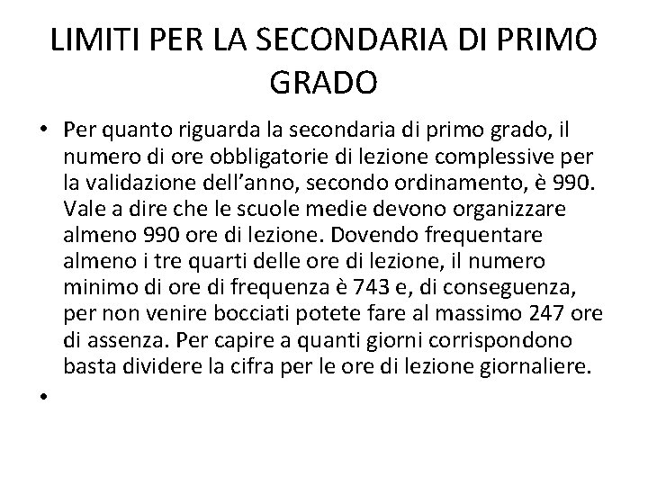 LIMITI PER LA SECONDARIA DI PRIMO GRADO • Per quanto riguarda la secondaria di