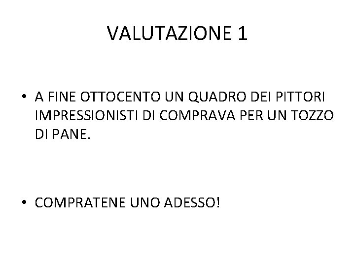 VALUTAZIONE 1 • A FINE OTTOCENTO UN QUADRO DEI PITTORI IMPRESSIONISTI DI COMPRAVA PER