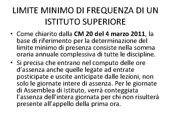 LIMITE MINIMO DI FREQUENZA DI UN ISTITUTO SUPERIORE • Come chiarito dalla CM 20