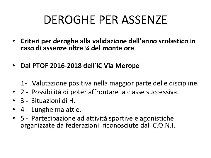 DEROGHE PER ASSENZE • Criteri per deroghe alla validazione dell’anno scolastico in caso di