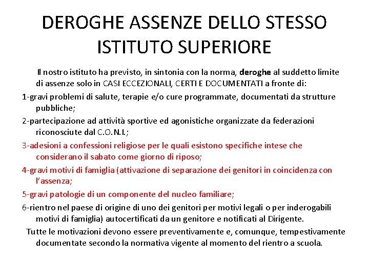 DEROGHE ASSENZE DELLO STESSO ISTITUTO SUPERIORE Il nostro istituto ha previsto, in sintonia con