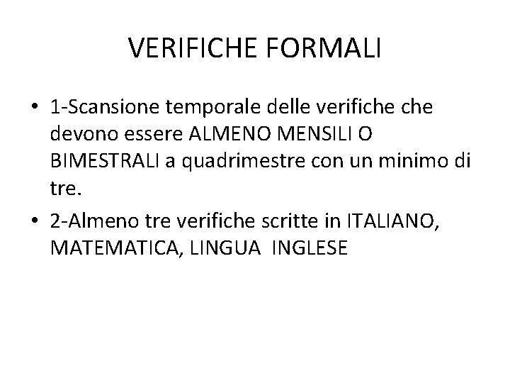 VERIFICHE FORMALI • 1 -Scansione temporale delle verifiche devono essere ALMENO MENSILI O BIMESTRALI