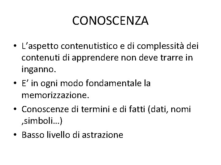 CONOSCENZA • L’aspetto contenutistico e di complessità dei contenuti di apprendere non deve trarre