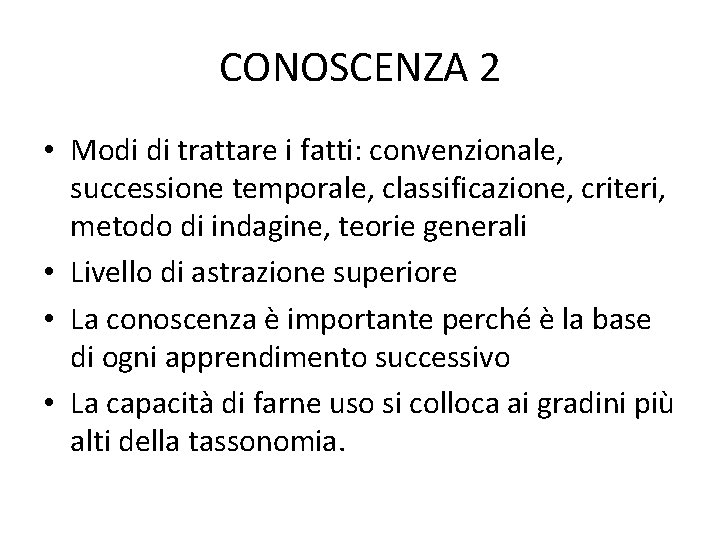 CONOSCENZA 2 • Modi di trattare i fatti: convenzionale, successione temporale, classificazione, criteri, metodo