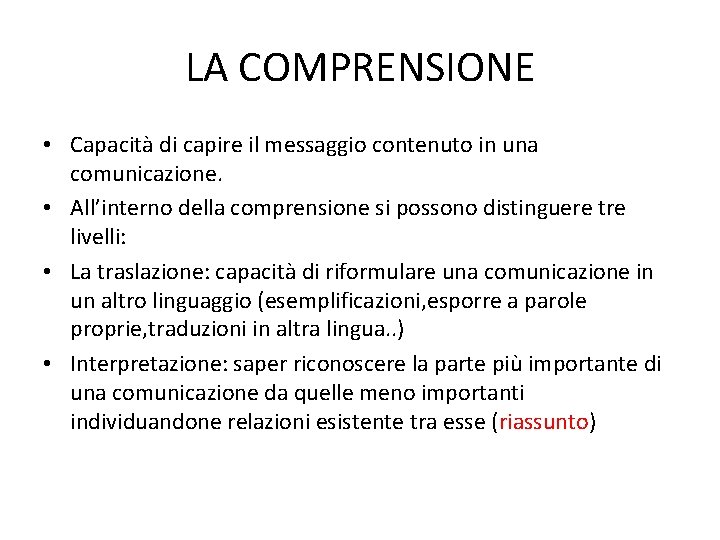 LA COMPRENSIONE • Capacità di capire il messaggio contenuto in una comunicazione. • All’interno