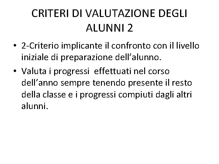 CRITERI DI VALUTAZIONE DEGLI ALUNNI 2 • 2 -Criterio implicante il confronto con il