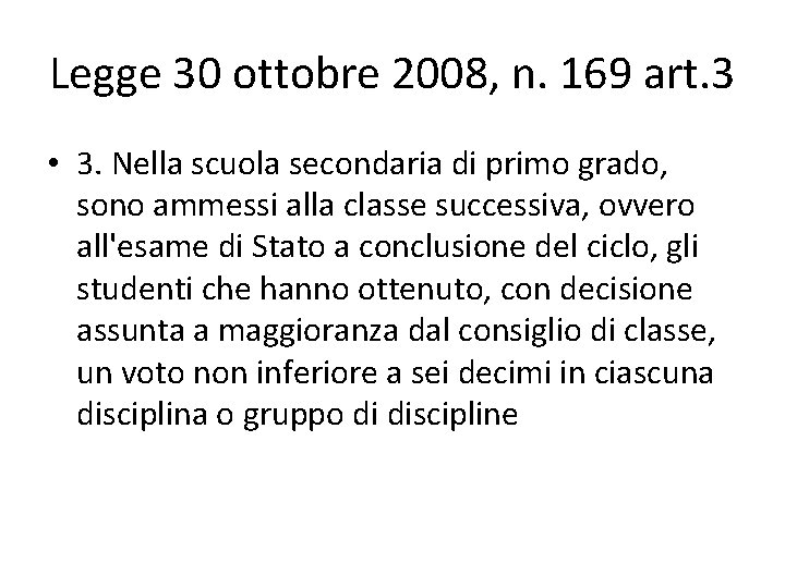 Legge 30 ottobre 2008, n. 169 art. 3 • 3. Nella scuola secondaria di