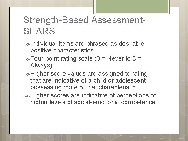 Strength-Based Assessment. SEARS Individual items are phrased as desirable positive characteristics Four-point rating scale