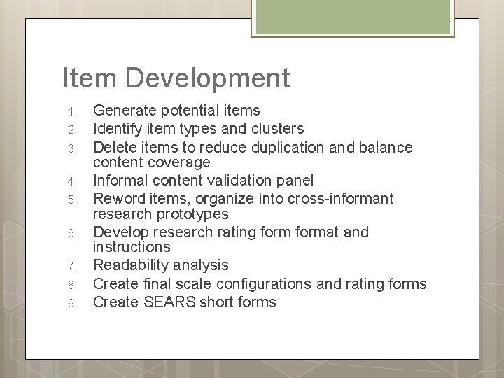 Item Development 1. 2. 3. 4. 5. 6. 7. 8. 9. Generate potential items