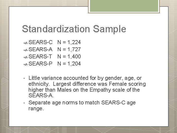 Standardization Sample SEARS-C N = 1, 224 SEARS-A N = 1, 727 SEARS-T N