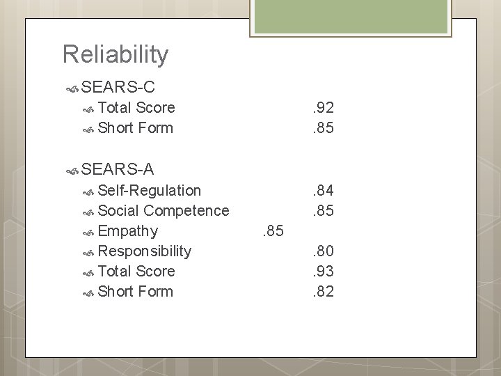 Reliability SEARS-C Total Score . 92. 85 Short Form SEARS-A Self-Regulation . 84. 85