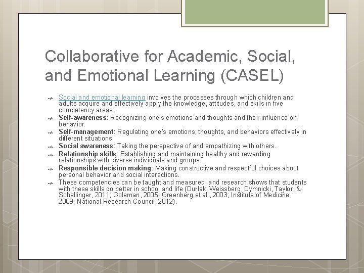 Collaborative for Academic, Social, and Emotional Learning (CASEL) Social and emotional learning involves the