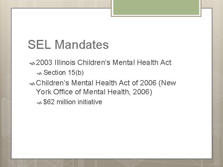 SEL Mandates 2003 Illinois Children’s Mental Health Act Section 15(b) Children’s Mental Health Act