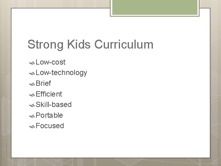 Strong Kids Curriculum Low-cost Low-technology Brief Efficient Skill-based Portable Focused 