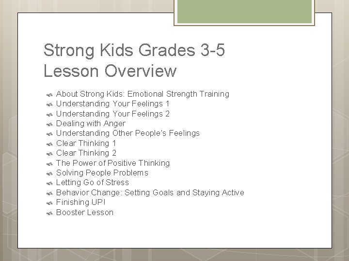 Strong Kids Grades 3 -5 Lesson Overview About Strong Kids: Emotional Strength Training Understanding