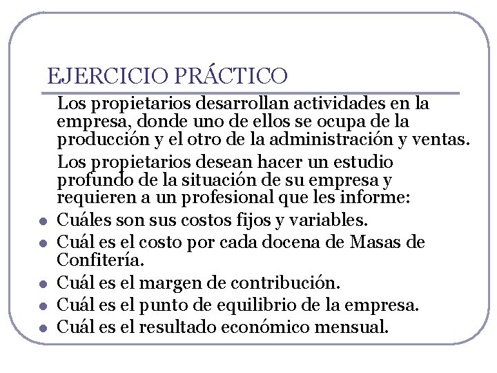 EJERCICIO PRÁCTICO l l l Los propietarios desarrollan actividades en la empresa, donde uno EJERCICIO PRÁCTICO l l l Los propietarios desarrollan actividades en la empresa, donde uno