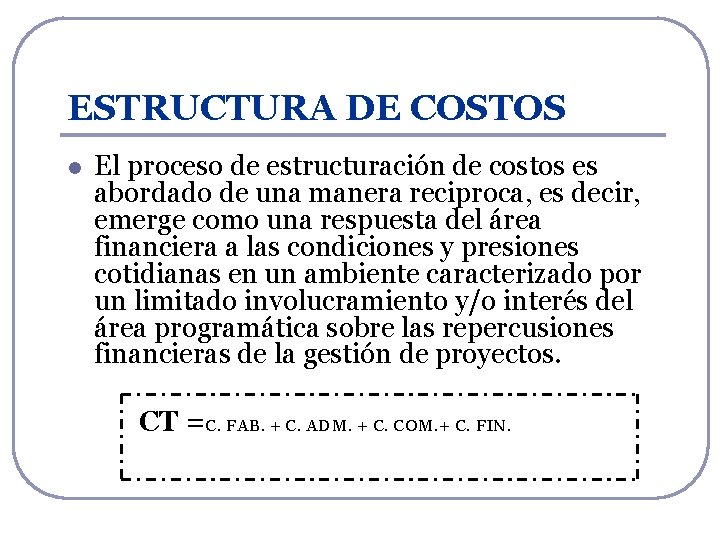 ESTRUCTURA DE COSTOS l El proceso de estructuración de costos es abordado de una ESTRUCTURA DE COSTOS l El proceso de estructuración de costos es abordado de una