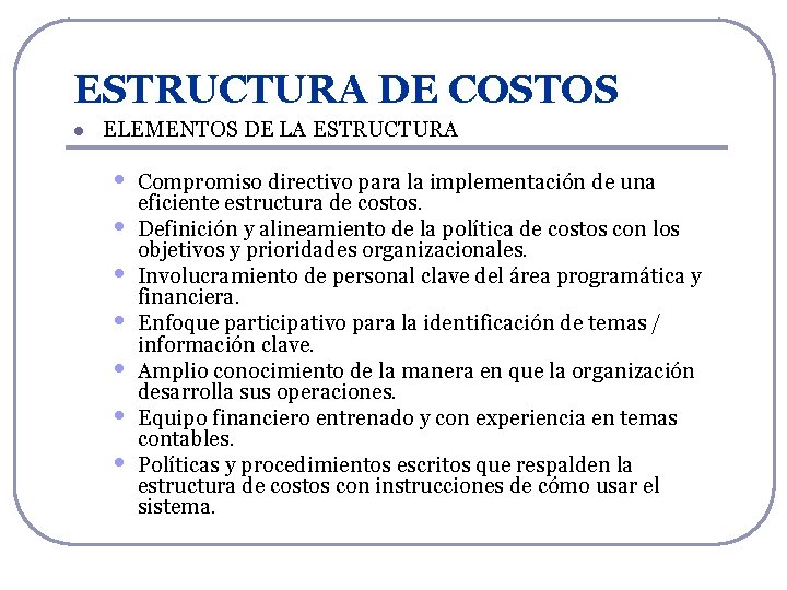 ESTRUCTURA DE COSTOS l ELEMENTOS DE LA ESTRUCTURA • • Compromiso directivo para la ESTRUCTURA DE COSTOS l ELEMENTOS DE LA ESTRUCTURA • • Compromiso directivo para la