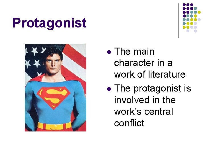 Protagonist The main character in a work of literature l The protagonist is involved