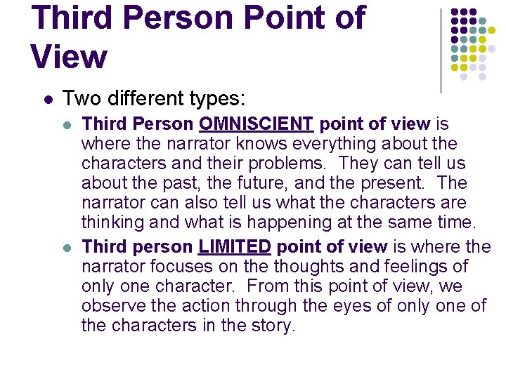 Third Person Point of View l Two different types: l l Third Person OMNISCIENT