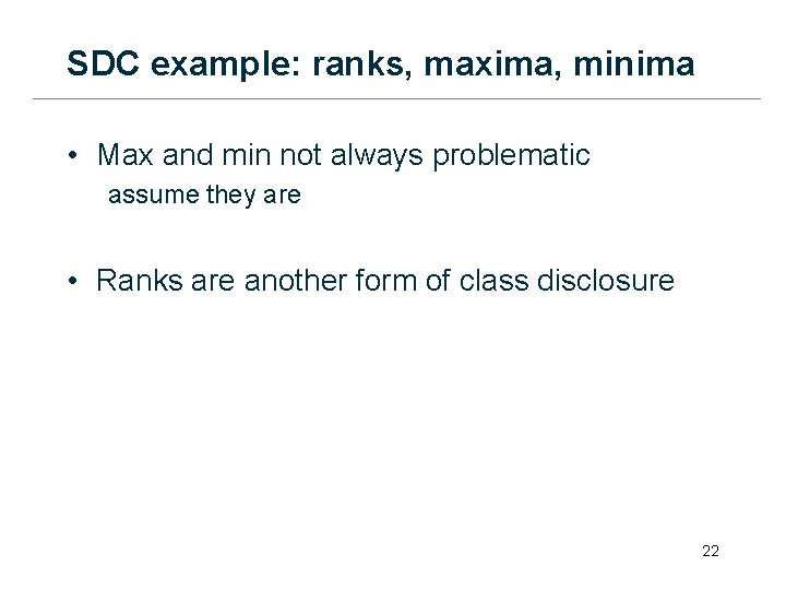 SDC example: ranks, maxima, minima • Max and min not always problematic assume they