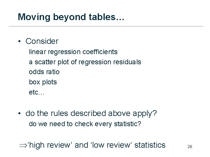 Moving beyond tables… • Consider linear regression coefficients a scatter plot of regression residuals