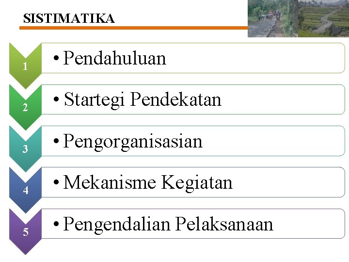 SISTIMATIKA 1 • Pendahuluan 2 • Startegi Pendekatan 3 • Pengorganisasian 4 • Mekanisme