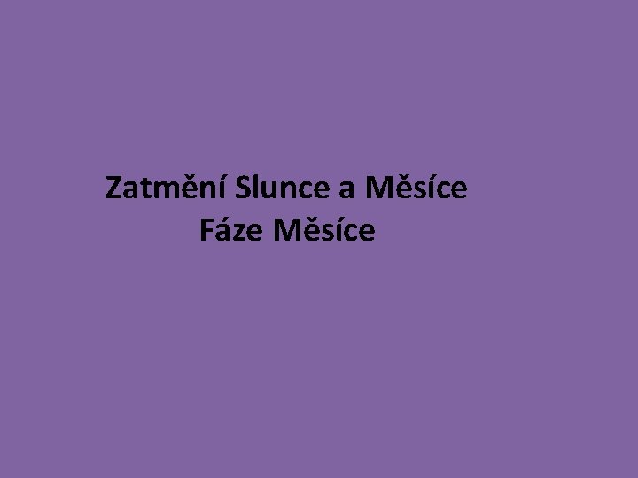 Zatmění Slunce a Měsíce Fáze Měsíce 