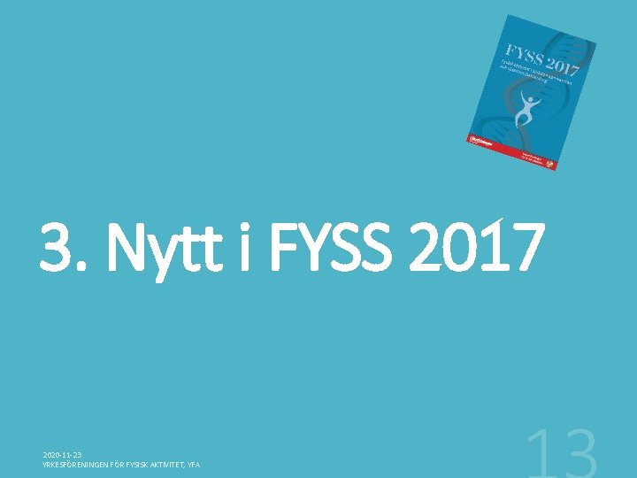 3. Nytt i FYSS 2017 2020 -11 -23 YRKESFÖRENINGEN FÖR FYSISK AKTIVITET, YFA 