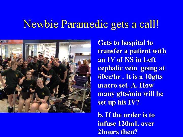 Newbie Paramedic gets a call! Gets to hospital to transfer a patient with an