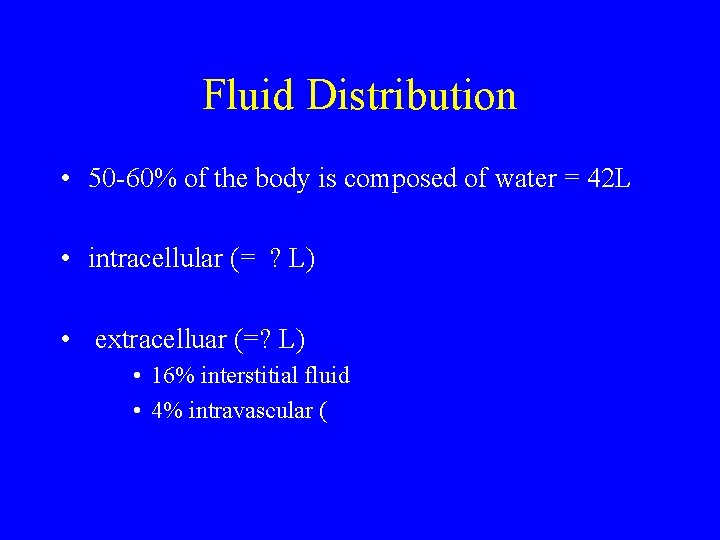 Fluid Distribution • 50 -60% of the body is composed of water = 42