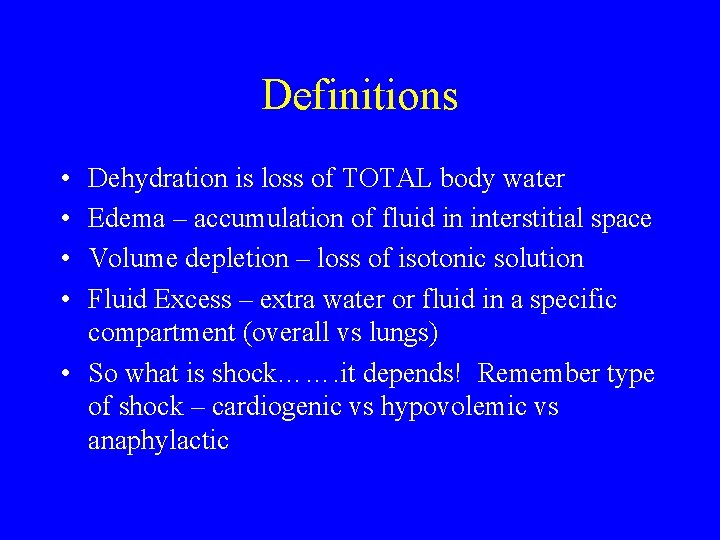 Definitions • • Dehydration is loss of TOTAL body water Edema – accumulation of