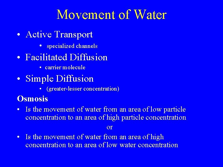 Movement of Water • Active Transport • specialized channels • Facilitated Diffusion • carrier