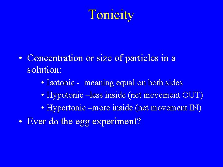 Tonicity • Concentration or size of particles in a solution: • Isotonic - meaning